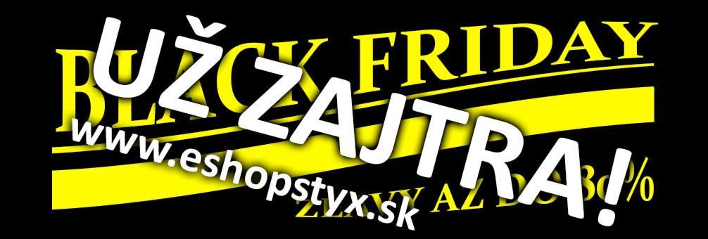 BLACK FRIDAY už zajtra na www.eshopstyx.sk